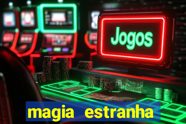 magia estranha filme completo dublado online